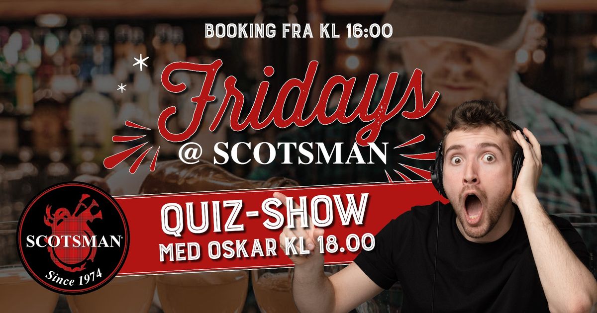 Fridays at Scotsman – Helgen starter her 🍻🎶