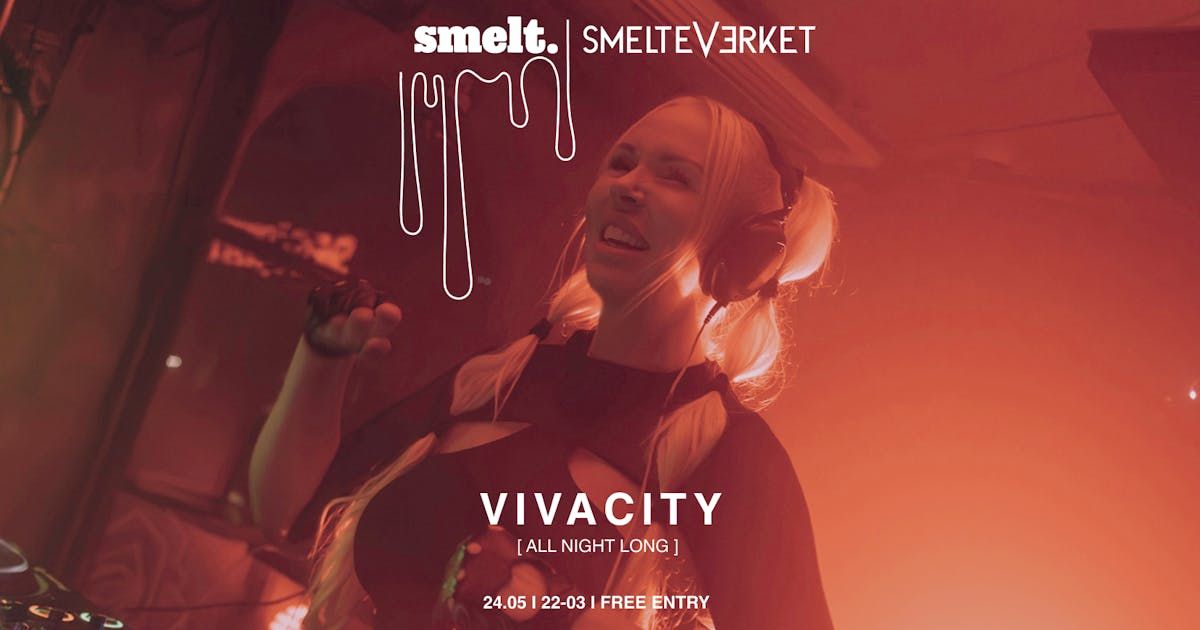 Smelt invites. Vivacity I FREE ENTRY