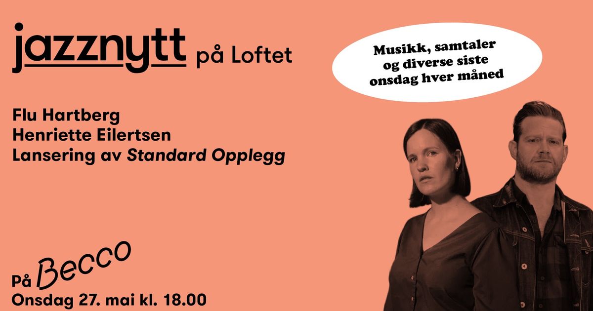 Jazznytt på Loftet #4: Henriette Eilertsen // Flu Hartberg // Lansering av Standard Opplegg