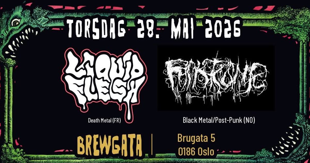 Liquid Flesh (FR) +supp: Fanatisme (NO)