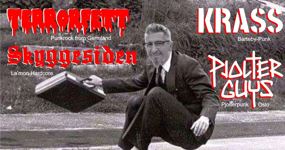 PJOLTERGUYS // KRASS // TERRORFETT // SKYGGESIDEN