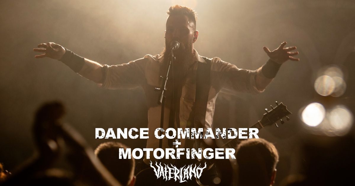 Dance Commander + Motorfinger // Vaterland