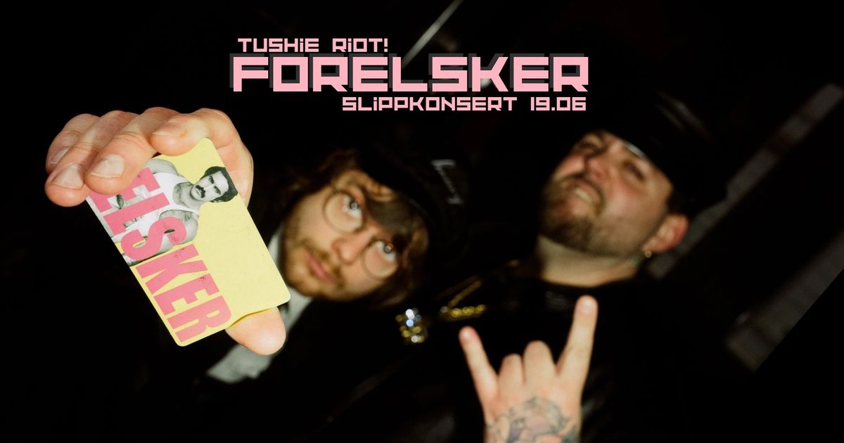 FORELSKER Releasekonsert // Tushie Riot + Support